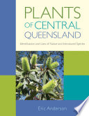 Plants of central Queensland : identification and uses of native and introduced species /