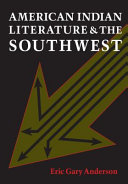 American Indian literature and the Southwest : contexts and dispositions /