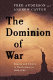 The dominion of war : empire and liberty in North America, 1500-2000 / Fred Anderson and Andrew Cayton.