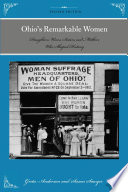 Ohio's remarkable women : daughters, wives, sisters, and mothers who shaped history /