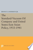 The Standard-Vacuum Oil Company and United States East Asian Policy, 1933-1941.