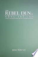 The rebel den of Nùng Trí Cao : loyalty and identity along the Sino-Vietnamese frontier /