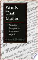 Words that matter : linguistic perception in Renaissance English / Judith H. Anderson.
