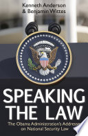 Speaking the Law : the Obama Administration's Addresses on National Security Law.