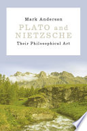 Plato and Nietzsche : their philosophical art / Mark Anderson.