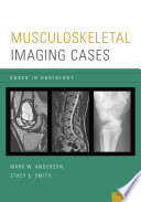 Musculoskeletal imaging cases / Mark W. Anderson, Stacy E. Smith.