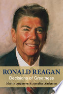 Ronald Reagan : decisions of greatness /