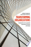 Transforming organizations : engaging the 4Cs for powerful organizational learning and change /