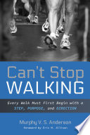 CANT STOP WALKING;EVERY WALK MUST FIRST BEGIN WITH A STEP, PURPOSE, AND DIRECTION