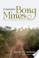 JOURNEY TO BONG MINES home is a place best known to you /