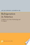 Refrigeration in America a history of a new technology and its impact.