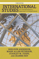 International studies : an interdisiplinary approach to global issues / Sheldon Anderson, Mark Allen Peterson, Stanley W. Toops, Jeanne A.K. Hey.