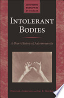 Intolerant bodies : a short history of autoimmunity /