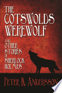 The Cotswolds werewolf : and other stories of Sherlock Holmes /