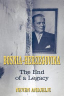 Bosnia-Herzegovina : the end of a legacy /