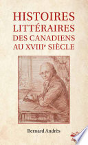 Histoires littéraires des Canadiens au XVIIIe siècle /