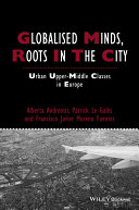 Globalised minds, roots in the city : urban upper-middle classes in Europe /
