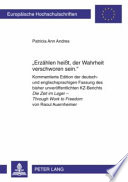 "Erzählen heisst, der Wahrheit verschworen sein" : kommentierte Edition der deutsch- und englischsprachigen Fassung des bisher unveröffentlichten KZ-Berichts Die Zeit im Lager - Through Work to Freedom von Raoul Auernheimer /