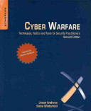 Cyber Warfare : Techniques, Tactics and Tools for Security Practitioners /