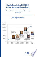 Espana economica 1960-2013 : exitos, fracasos y fluctuaciones. Especial referencia a la etapa Aznar-Zapatero-Rajoy (1996-2013) /