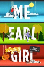 Me and Earl and the dying girl : a novel / by Jesse Andrews.