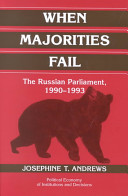 When majorities fail : the Russian Parliament, 1990-1993 /