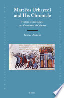 Matt'eos Urhayec'i and his chronicle  : history as apocalypse in a crossroads of cultures /