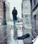 Impressions de Bruxelles : nouvelles, recits, histoires / Frank Andriat [and twelve others] ; illustrated by Alain Geronnez, Francois Goffin and Philippe Herbet.