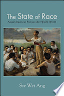 The state of race : Asian/American fiction after World War II /