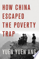 How China escaped the poverty trap / Yuen Yuen Ang.