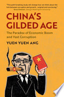 China's gilded age : the paradox of economic boom and vast corruption /