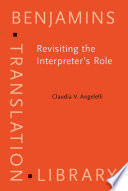 Revisiting the interpreter's role : a study of conference, court, and medical interpreters in Canada, Mexico, and the United States / Claudia Angelelli.