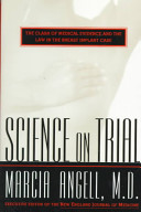 Science on trial : the clash of medical evidence and the law in the breast implant case /