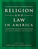 Encyclopedia of religion and the law in America / Christopher Thomas Anglim.