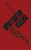 Alternative voices : essays on contemporary vocal and choral composition /