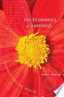 The economics of happiness : building genuine wealth / Mark Anielski.