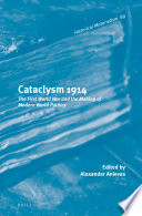 Cataclysm 1914 : the First World War and the making of modern world politics /