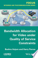 Bandwidth allocation for video under quality of service constraints /