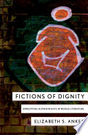 Fictions of dignity embodying human rights in world literature /