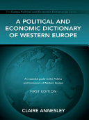 A political and economic dictionary of Western Europe / Claire Annesley.