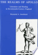 The realms of Apollo : literature and healing in seventeenth-century England /