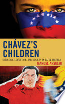 Chavez's children ideology, education, and society in Latin America /