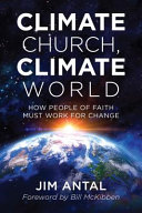 Climate church, climate world : how people of faith must work for change /