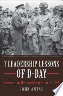 7 leadership lessons of D-day : lessons from the longest day - June 6, 1944 /