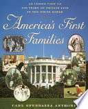 America's first families : an inside view of 200 years of private life in the White House / Carl Sferrazza Anthony.