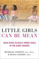 Little girls can be mean : four steps to bully-proof girls in the early grades /