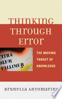 Thinking through error : the moving target of knowledge /