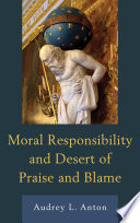 Moral responsibility and desert of praise and blame /