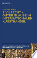 Zivilrecht : Guter Glaube im internationalen Kunsthandel /