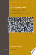 Barbarian or Greek? : the charge of Barbarism and early Christian apologetics /